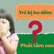 Bé bị ho đờm do bệnh đường hô hấp