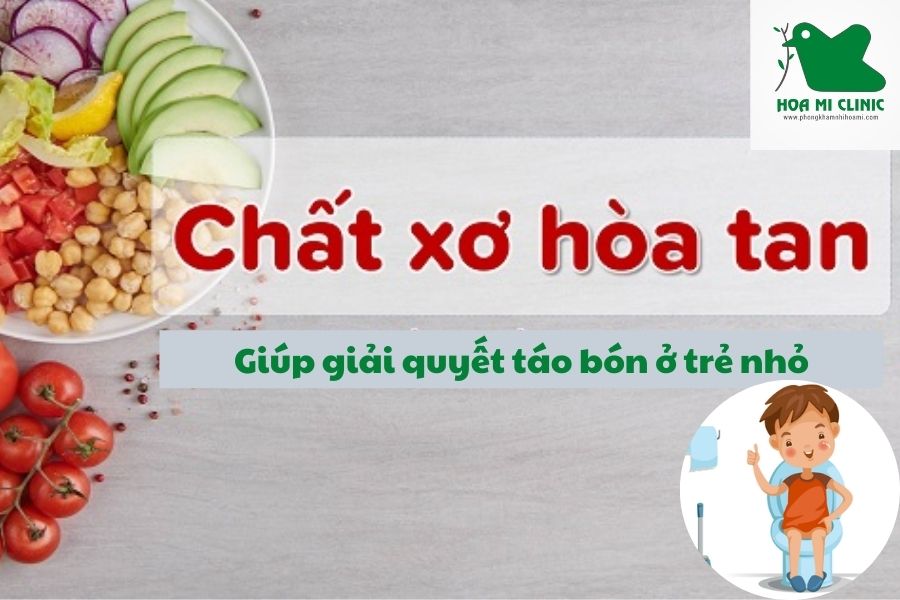 Chất xơ hòa tan giúp trẻ hết táo bón