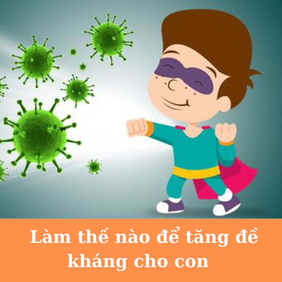 Làm thế nào để tăng đề kháng cho con