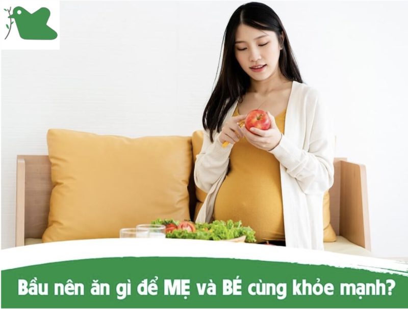 Mẹ bầu ăn gì để mẹ và bé cùng khoẻ mạnh