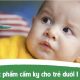 Thực phẩm cấm kị cho trẻ dưới 1 tuổi