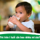Trẻ trên 1 tuổi cần bao nhiêu ml sữa mỗi ngày?