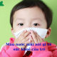 Màu nước mũi nói gì về tình trạng sức khoẻ của trẻ.